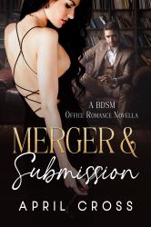 Merger & Submission : A BDSM Office Romance Novella