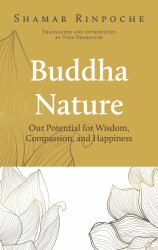 Buddha Nature : Our Potential for Wisdom, Compassion, and Happiness
