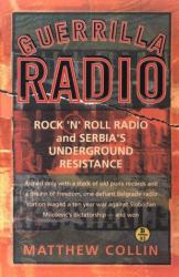 Guerilla Radio : Rock N Roll Radio and Serbia's Underground Resistance