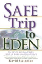 Safe Trip to Eden : 10 Steps to Save Planet Earth from the Global Warming Meltdown