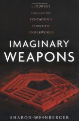 Imaginary Weapons : A Journey Through the Pentagon's Scientific Underworld