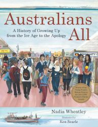 Australians All : A History of Growing up from the Ice Age to the Apology