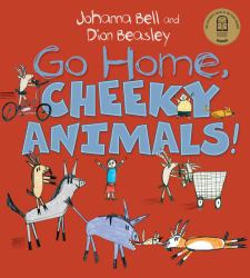 Go Home, Cheeky Animals!