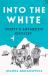Into the White : Scott's Antarctic Odyssey