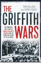The Griffith Wars : The Powerful True Story of Donald Mackay's Murder and the Town That Stood up to the Mafia