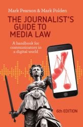 The Journalist's Guide to Media Law : A Handbook for Communicators in a Digital World