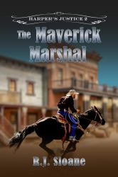 The Maverick Marshal : A Traditional Western Adventure (Harper's Justice 2)