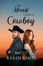 Her Almost Fiancé Cowboy : Love at Vargas Ranch Book 2