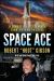 Space Ace : A Combat Pilot's Journey from Vietnam to Space