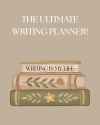 The Ultimate Writing Planner : Writing Is My Life