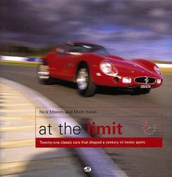 At the Limit : 21 Classic Race Cars That Shaped a Century of Motorsport
