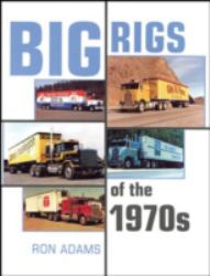Big Rigs of The 1970s