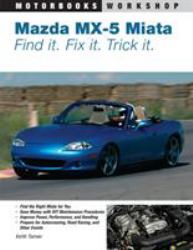 Mazda MX-5 Miata : Find It. Fix It. Trick It