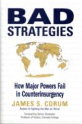Bad Strategies : How Major Powers Fail in Counterinsurgency