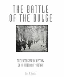 The Battle of the Bulge : The Photographic History of an American Triumph