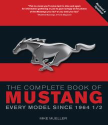 The Complete Book of Mustang : Every Model Since 1964-1/2