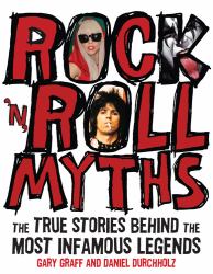 Rock 'n' Roll Myths : The True Stories Behind the Most Infamous Legends