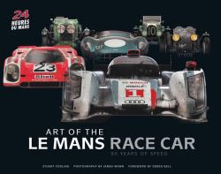 Art of the le Mans Race Car : 90 Years of Speed