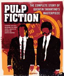 Pulp Fiction : The Complete Story of Quentin Tarantino's Masterpiece