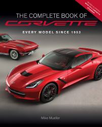The Complete Book of Corvette - Revised and Updated : Every Model Since 1953