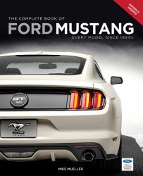 The Complete Book of Ford Mustang : Every Model Since 1964 1/2