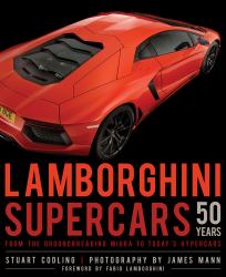 Lamborghini Supercars 50 Years : From the Groundbreaking Miura to Today's Hypercars - Foreword by Fabio Lamborghini