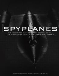 Spyplanes : The Illustrated Guide to Manned Reconnaissance and Surveillance Aircraft from World War I to Today