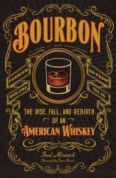 Bourbon : The Rise, Fall, and Rebirth of an American Whiskey