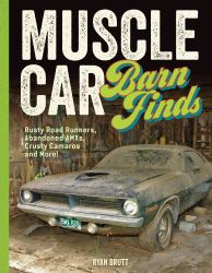 Muscle Car Barn Finds : Rusty Road Runners, Abandoned AMXs, Crusty Camaros and More!