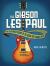The Gibson les Paul : The Illustrated History of the Guitar That Changed Rock