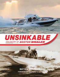 Unsinkable : The History of Boston Whaler