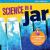 Science in a Jar : 35+ Experiments in Biology, Chemistry, Weather, the Environment, and More!