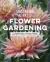 Mastering the Art of Flower Gardening : A Gardener's Guide to Growing Flowers, from Today's Favorites to Unusual Varieties