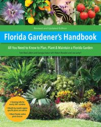 Florida Gardener's Handbook, 2nd Edition : All You Need to Know to Plan, Plant, and Maintain a Florida Garden