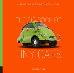 The Big Book of Tiny Cars : A Century of Diminutive Automotive Oddities
