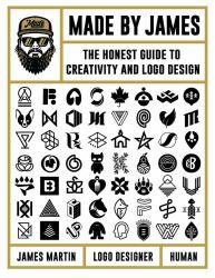 Made by James : The Honest Guide to Creativity and Logo Design