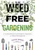 Weed-Free Gardening : A Comprehensive and Organic Approach to Weed Management