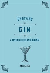 Enjoying Gin : A Tasting Guide and Journal