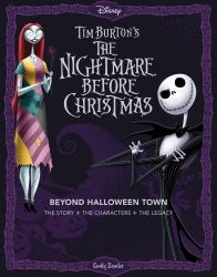 Disney Tim Burton's the Nightmare Before Christmas: Beyond Halloween Town : The Story, the Characters, and the Legacy