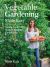 Vegetable Gardening Made Easy : Simple Tips and Tricks to Grow Your Best Garden Ever