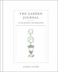 The Garden Journal : A 5-Year Record of Your Home Garden