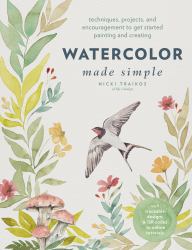 Watercolor Made Simple : Techniques, Projects, and Encouragement to Get Started Painting and Creating - with Traceable Designs and QR Codes to Online Tutorials