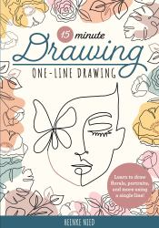 15-Minute Drawing: One-Line Drawing : Learn to Draw Florals, Portraits, and More Using a Single Line!