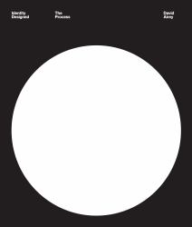 Identity Designed: the Process : Research, Strategy, Design, Implementation