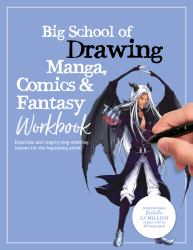 Big School of Drawing Manga, Comics and Fantasy Workbook : Exercises and Step-By-step Drawing Lessons for the Beginning Artist