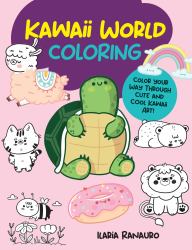 Kawaii World Coloring : Color Your Way Through Cute and Cool Kawaii Art!
