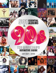 501 Essential Albums of The '90s : The Music Fan's Definitive Guide