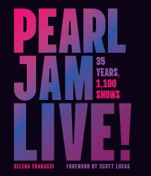 Pearl Jam Live! : 35 Years of Legendary Music and Revolutionary Shows