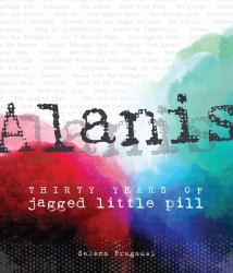 Alanis : Thirty Years of Jagged Little Pill