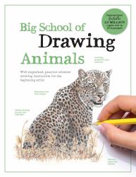 Big School of Drawing Animals : Well-Explained, Practice-oriented Drawing Instruction for the Beginning Artist